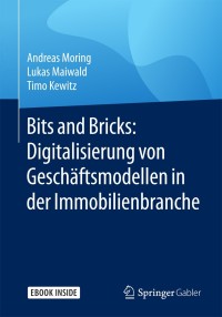 Cover image: Bits and Bricks: Digitalisierung von Geschäftsmodellen in der Immobilienbranche 9783658193867