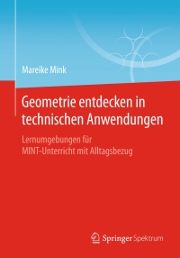 Cover image: Geometrie entdecken in technischen Anwendungen 9783658194123