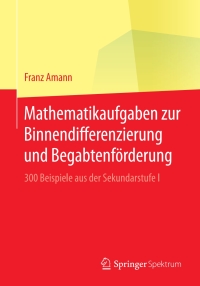 Cover image: Mathematikaufgaben zur Binnendifferenzierung und Begabtenförderung 9783658194178