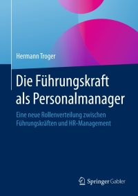 Titelbild: Die Führungskraft als Personalmanager 9783658194581