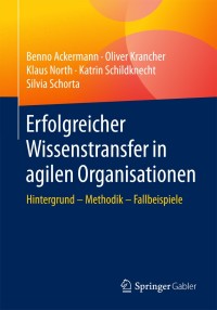 Cover image: Erfolgreicher Wissenstransfer in agilen Organisationen 9783658194673