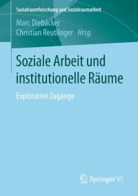 Imagen de portada: Soziale Arbeit und institutionelle Räume 9783658194994