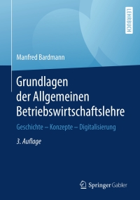 صورة الغلاف: Grundlagen der Allgemeinen Betriebswirtschaftslehre 3rd edition 9783658195472