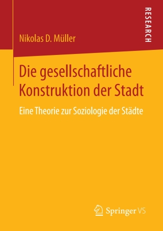 Cover image: Die gesellschaftliche Konstruktion der Stadt 9783658195908