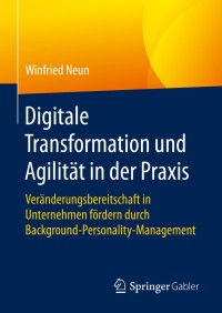 表紙画像: Digitale Transformation und Agilität in der Praxis 9783658196233