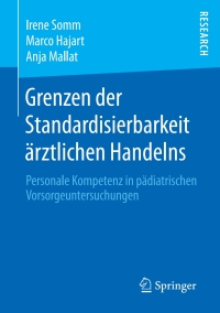 表紙画像: Grenzen der Standardisierbarkeit ärztlichen Handelns 9783658197421