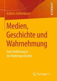 Imagen de portada: Medien, Geschichte und Wahrnehmung 9783658197599