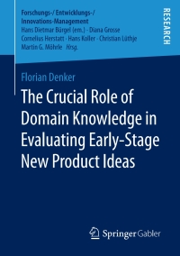 Cover image: The Crucial Role of Domain Knowledge in Evaluating Early-Stage New Product Ideas 9783658197834