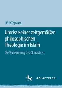 صورة الغلاف: Umrisse einer zeitgemäßen philosophischen Theologie im Islam 9783658197933