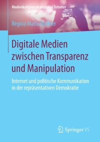 Cover image: Digitale Medien zwischen Transparenz und Manipulation 9783658198572