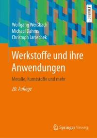 صورة الغلاف: Werkstoffe und ihre Anwendungen 20th edition 9783658198916
