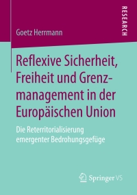 Titelbild: Reflexive Sicherheit, Freiheit und Grenzmanagement in der Europäischen Union 9783658200046