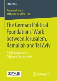 Cover image: The German Political Foundations' Work between Jerusalem, Ramallah and Tel Aviv 9783658200183