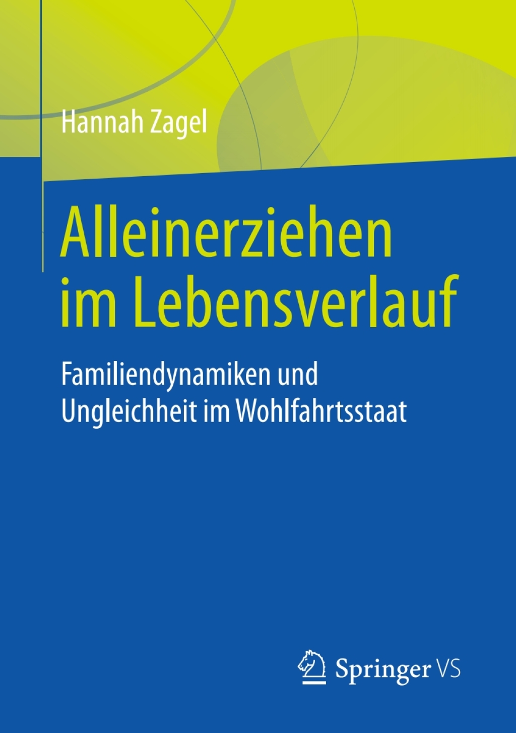 Alleinerziehen im Lebensverlauf Familiendynamiken und Ungleichheit im Wohlfahrtsstaat