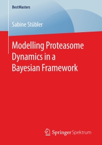 Cover image: Modelling Proteasome Dynamics in a Bayesian Framework 9783658201661