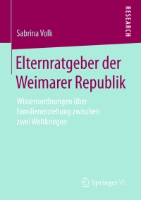 Cover image: Elternratgeber der Weimarer Republik 9783658201852