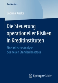 Cover image: Die Steuerung operationeller Risiken in Kreditinstituten 9783658202163