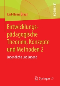 Cover image: Entwicklungspädagogische Theorien, Konzepte und Methoden 2 9783658202880