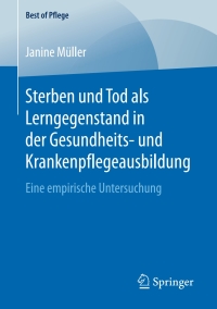 Imagen de portada: Sterben und Tod als Lerngegenstand in der Gesundheits- und Krankenpflegeausbildung. 9783658203610