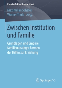 Imagen de portada: Zwischen Institution und Familie 9783658203733