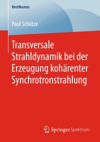 Imagen de portada: Transversale Strahldynamik bei der Erzeugung kohärenter Synchrotronstrahlung 9783658203856