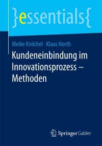 Imagen de portada: Kundeneinbindung im Innovationsprozess – Methoden 9783658204105