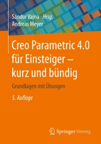 Cover image: Creo Parametric 4.0 für Einsteiger ‒ kurz und bündig 5th edition 9783658204365