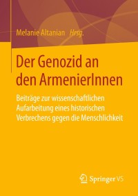 Cover image: Der Genozid an den ArmenierInnen 9783658204525