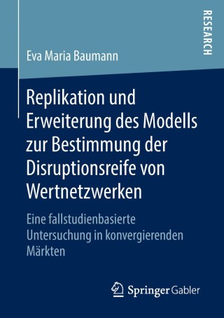 Imagen de portada: Replikation und Erweiterung des Modells zur Bestimmung der Disruptionsreife von Wertnetzwerken 9783658204785