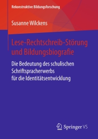 Cover image: Lese-Rechtschreib-Störung und Bildungsbiografie 9783658204822