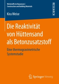 表紙画像: Die Reaktivität von Hüttensand als Betonzusatzstoff 9783658204914