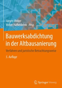 表紙画像: Bauwerksabdichtung in der Altbausanierung 5th edition 9783658205119