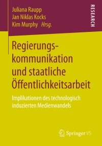 表紙画像: Regierungskommunikation und staatliche Öffentlichkeitsarbeit 9783658205881