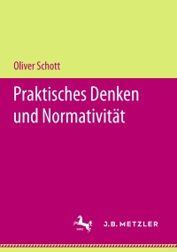 Cover image: Praktisches Denken und Normativität 9783658206499