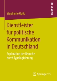 Titelbild: Dienstleister für politische Kommunikation in Deutschland 9783658206536