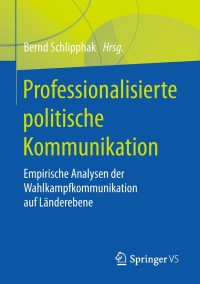 Cover image: Professionalisierte politische Kommunikation 9783658206550