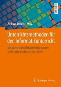 صورة الغلاف: Unterrichtsmethoden für den Informatikunterricht 9783658206741