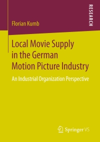 صورة الغلاف: Local Movie Supply in the German Motion Picture Industry 9783658206840