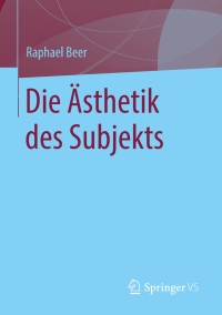 Omslagafbeelding: Die Ästhetik des Subjekts 9783658207670