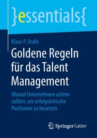 Cover image: Goldene Regeln für das Talent Management 9783658209148