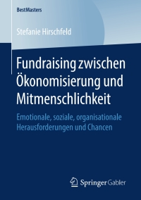Imagen de portada: Fundraising zwischen Ökonomisierung und Mitmenschlichkeit 9783658209476