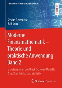 Cover image: Moderne Finanzmathematik – Theorie und praktische Anwendung Band 2 9783658209995