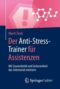 表紙画像: Der Anti-Stress-Trainer für Assistenzen 9783658210458