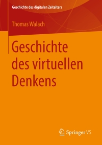 Cover image: Geschichte des virtuellen Denkens 9783658210878