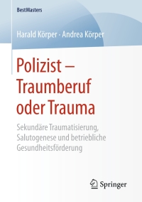 Cover image: Polizist – Traumberuf oder Trauma 9783658211295