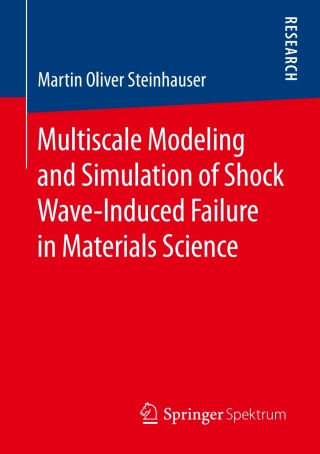 表紙画像: Multiscale Modeling and Simulation of Shock Wave-Induced Failure in Materials Science 9783658211332