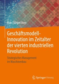Imagen de portada: Geschäftsmodell-Innovation im Zeitalter der vierten industriellen Revolution 9783658211707