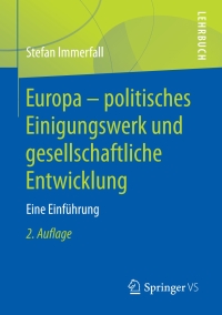 صورة الغلاف: Europa - politisches Einigungswerk und gesellschaftliche Entwicklung 2nd edition 9783658211837