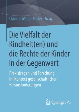 Cover image: Die Vielfalt der Kindheit(en) und die Rechte der Kinder in der Gegenwart 9783658212377
