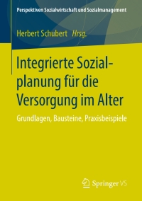 Cover image: Integrierte Sozialplanung für die Versorgung im Alter 9783658212391